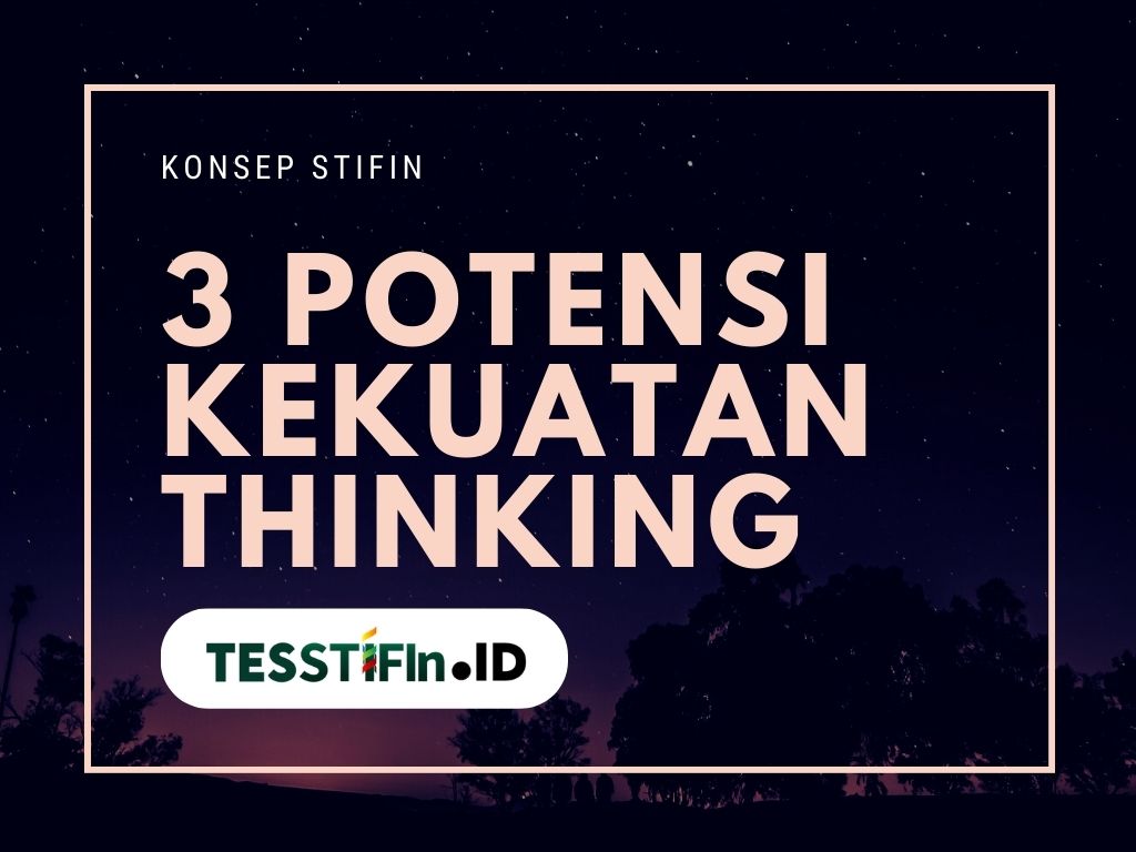 3 Kekuatan Thinking - tesstifin.id